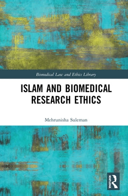 Islam and Biomedical Research Ethics by Suleman, Mehrunisha