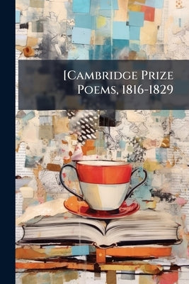 [Cambridge Prize Poems, 1816-1829 by Anonymous