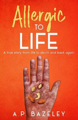 Allergic To Life by Bazeley, A. P.