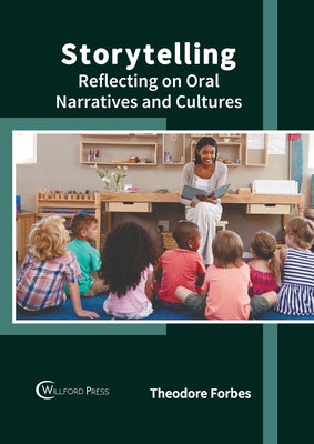 Storytelling: Reflecting on Oral Narratives and Cultures by Forbes, Theodore