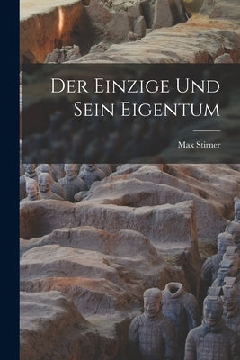 Der Einzige und Sein Eigentum by Stirner, Max