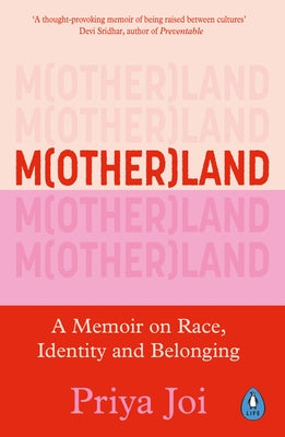 Motherland: A Memoir on Race, Identity and Belonging by Joi, Priya