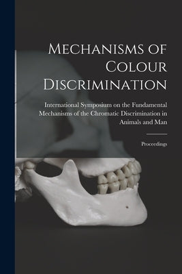 Mechanisms of Colour Discrimination; Proceedings by International Symposium on the Fundam
