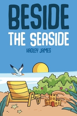 Beside the Seaside by James, Hadley