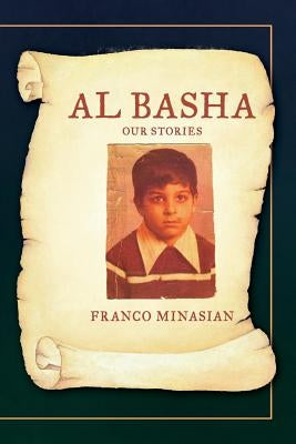Al Basha: Our Stories by Minasian, Franco