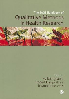 The SAGE Handbook of Qualitative Methods in Health Research (First Edition) by Bourgeault, Ivy