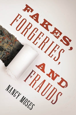 Fakes, Forgeries, and Frauds by Moses, Nancy