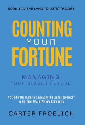 Counting Your Fortune: Managing Your Bigger Future by Froelich, Carter