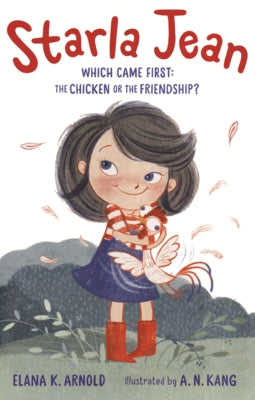 Starla Jean: Which Came First: The Chicken or the Friendship? by Arnold, Elana K.