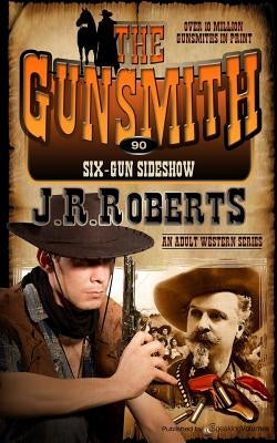 Six-Gun Sideshow by Roberts, J. R.