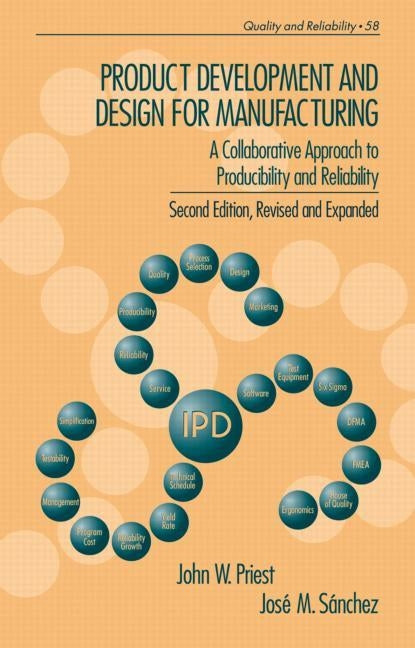 Product Development and Design for Manufacturing: A Collaborative Approach to Producibility and Reliability, Second Edition, by Priest, John