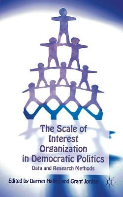 The Scale of Interest Organization in Democratic Politics: Data and Research Methods by Halpin, D.