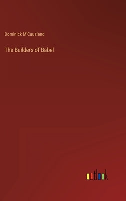 The Builders of Babel by M'Causland, Dominick