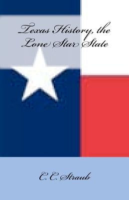 Texas History, the Lone Star State by Straub, C. C.