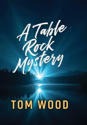 A Table Rock Mystery by Wood, Tom