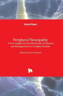 Peripheral Neuropathy: A New Insight into the Mechanism, Evaluation and Management of a Complex Disorder by Souayah, Nizar