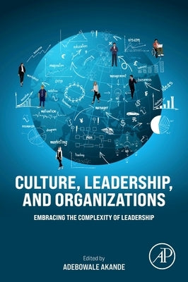 Culture, Leadership, and Organizations: Embracing the Complexity of Leadership by Akande, Adebowale