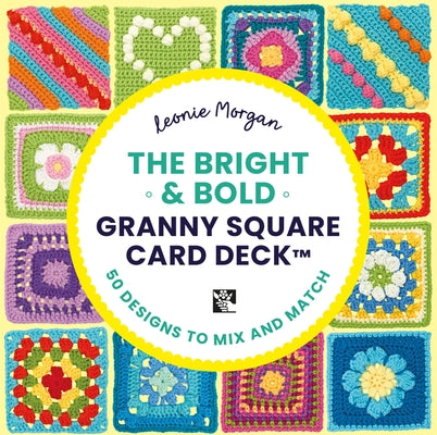 The Bright and Bold Granny Square Card Deck: - 50 Mix and Match Designs by Morgan, Leonie