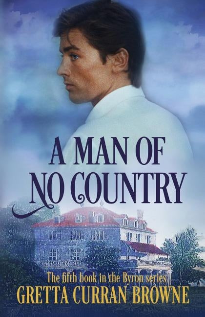 A Man of No Country: Book 5 of the Lord Byron Series (Continental) by Browne, Gretta Curran