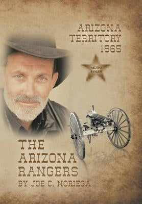 Arizona Rangers by Noriega, Joe C.
