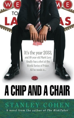 A Chip And A Chair: The 2033 World Series of Poker by Cohen, Stanley