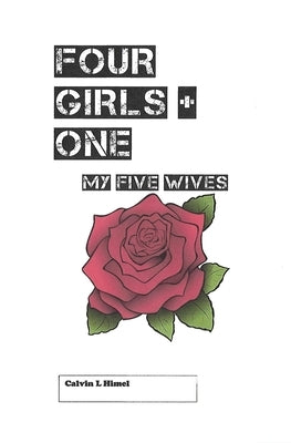 Four Girls + One: My Five Wives by Himel, Calvin