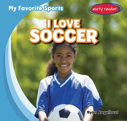 I Love Soccer by Nagelhout, Ryan