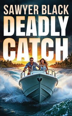 Deadly Catch by Black, Sawyer