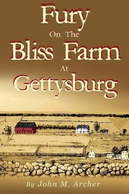 Fury on the Bliss Farm at Gettysburg by Archer, John M.