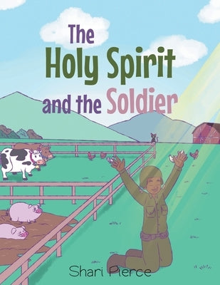 The Holy Spirit and the Soldier by Pierce, Shari