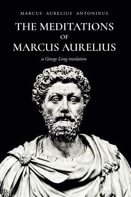 The Meditations of Marcus Aurelius Antoninus by Long, George