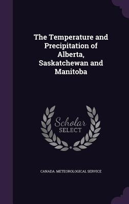 The Temperature and Precipitation of Alberta, Saskatchewan and Manitoba by Canada Meteorological Service