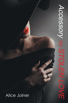 Accessory to Stolen Love by Joiner, Alice