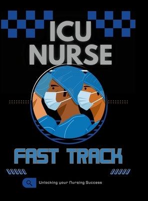 New ICU Nurse Fast Track Guide by Key, Nurse