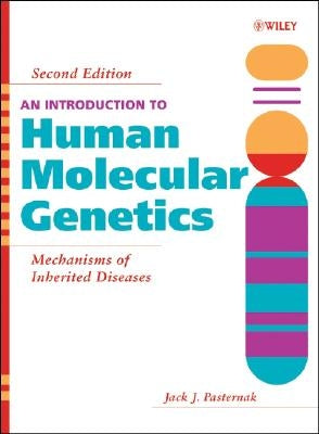 An Introduction to Human Molecular Genetics: Mechanisms of Inherited Diseases by Pasternak, Jack J.