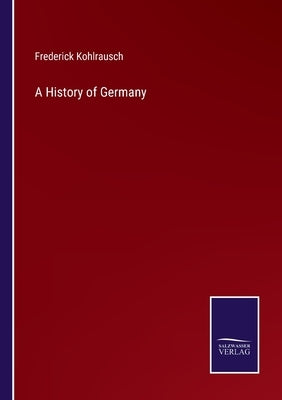 A History of Germany by Kohlrausch, Frederick