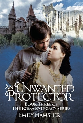 An Unwanted Protector: Book Three of the Romalo Legacy Series by Hamsher, Emily
