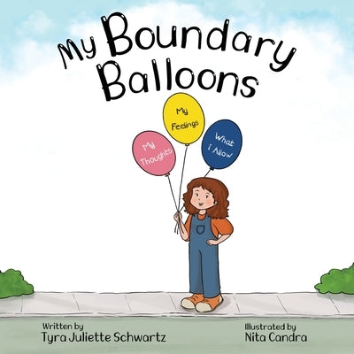 My Boundary Balloons: A Children's Book to Help Teach Kids Emotional Boundaries, Empathy & Emotional Intelligence by Schwartz, Tyra Juliette