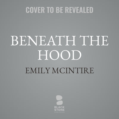 Beneath the Hood by McIntire, Emily