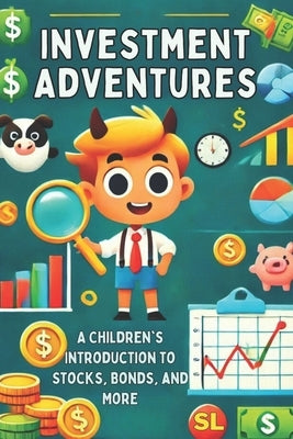 Investment Adventures: A Children's Introduction to Stocks, Bonds, and More: Micro Book - A27 by Irmici, Ciro