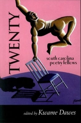 Twenty: South Carolina Poetry Fellows by Dawes, Kwame