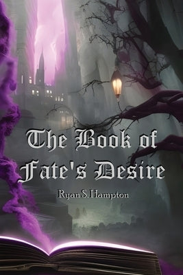 The Book of Fate's Desire by Hampton, Ryan S.