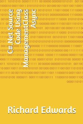 C#.Net Source Code Using ManagementClass Async by Edwards, Richard