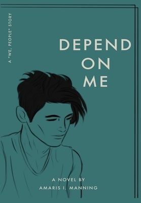 Depend on Me (A We, pEOPLE Novel) by Manning, Amaris I.