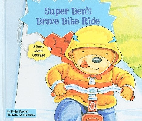 Super Ben's Brave Bike Ride: A Book about Courage by Marshall, Shelley