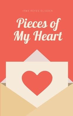 Pieces of My Heart by Glidden, Irma Reyes