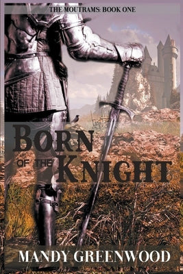 Born of the Knight by Greenwood, Mandy
