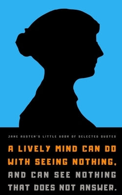 Jane Austen's Little Book of Selected Quotes by Quill, Reflections