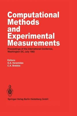 Computational Methods and Experimental Measurements: Proceedings of the International Conference, Washington D.C., July 1982 by Keramidas, G. a.