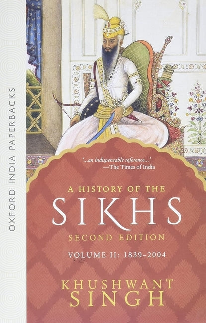A History of the Sikhs: Volume 2: 1839-2004 by Singh, Khushwant